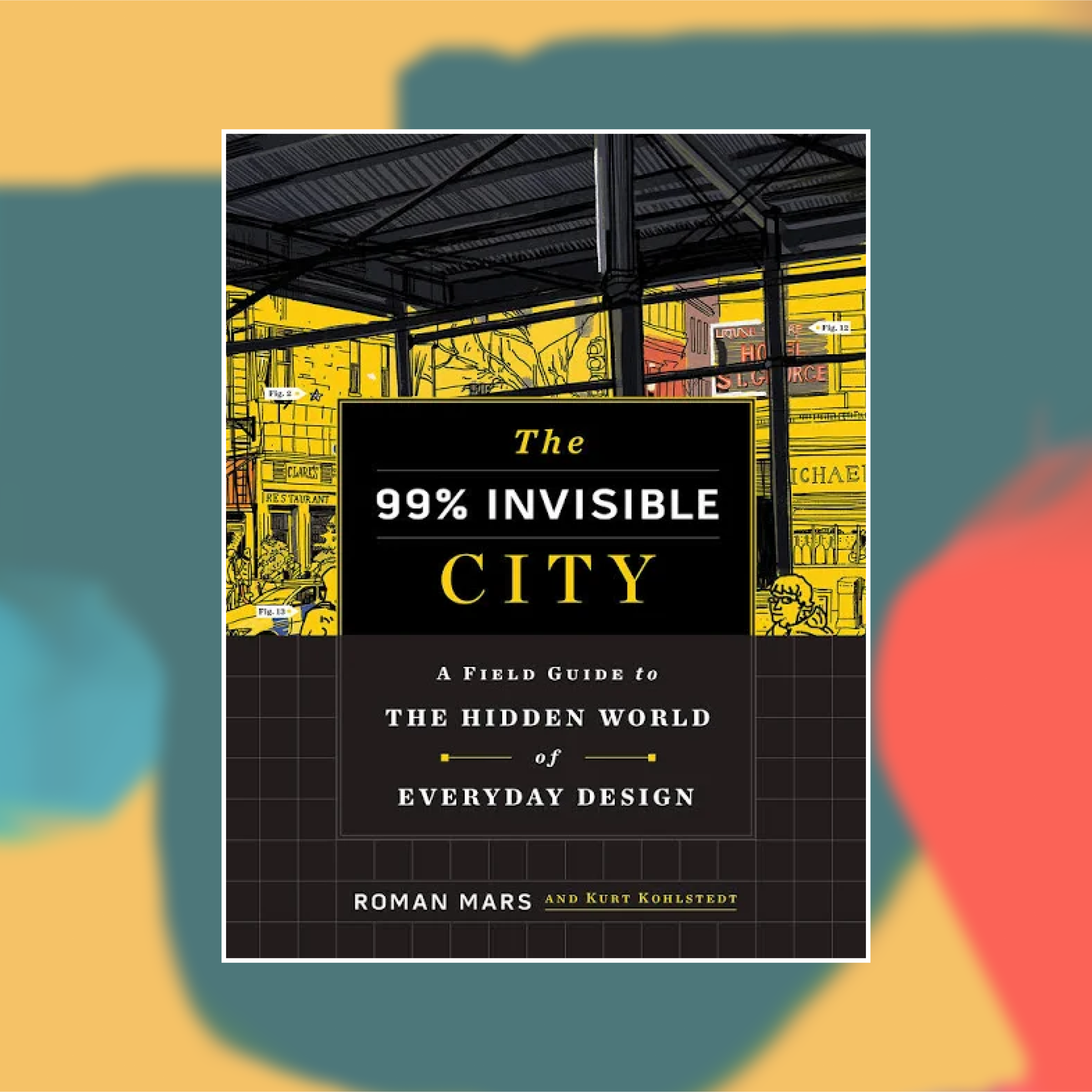 Book cover of 99% Invisible City against an abstract painted background
